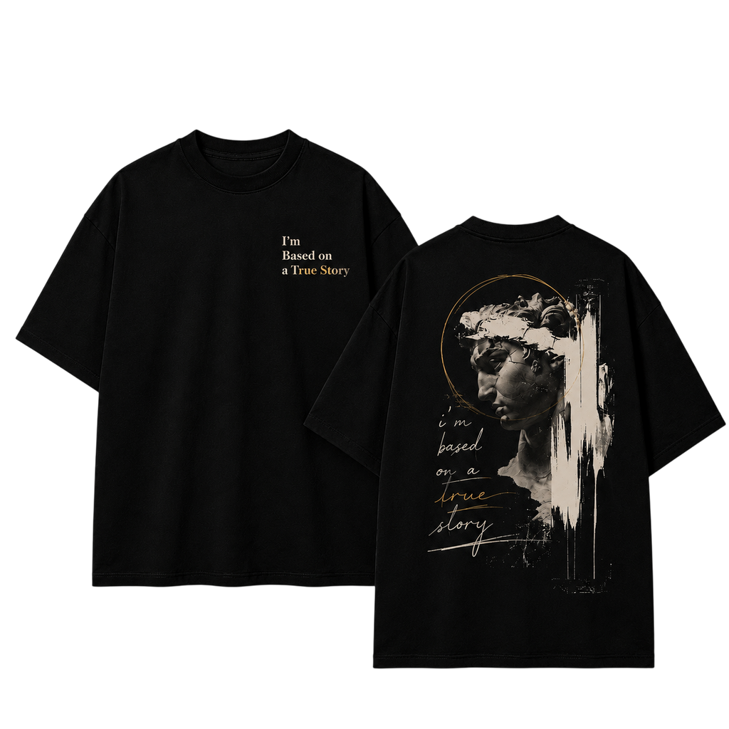 I'm Based on a True Story Oversized Tee